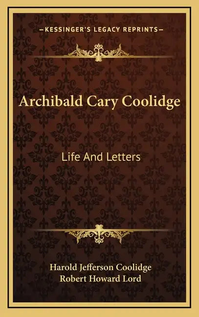 Archibald Cary Coolidge: Life and Letters - Hardcover