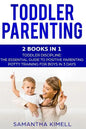Toddler Parenting: 2 Books in 1: Toddler Discipline: The Essential Guide to Positive Parenting + Potty Training for Boys in 3 Days - Paperback