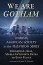 We Are Gotham: Finding American Society in the Television Series - Paperback