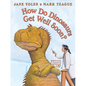 How Do Dinosaurs Get Well Soon? - Hardcover