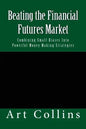 Beating the Financial Futures Market: Combining Small Biases Into Powerful Money Making Strategies - Paperback