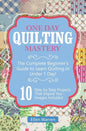 Quilting: One Day Quilting Mastery: The Complete Beginner's Guide to Learn Quilting in Under One Day -10 Step by Step Quilt Projects That Inspire You - Paperback