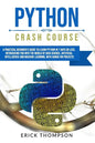 Python Crash Course: A Practical Beginner's Guide to Learn Python in 7 Days or Less, Introducing You Into the World of Data Science, Artifi - Paperback