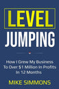 Level Jumping: How I grew my business to over $1 million in profits in 12 months - Paperback