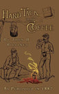 Hard Tack and Coffee: Or the Unwritten Story of Army Life - Hardcover