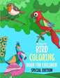 Bird Coloring Book For Children Special Edition: A Birds Coloring Book Kids Will Enjoy. Also Includes Some Animals Found Inside Our Insect Coloring Bo - Paperback