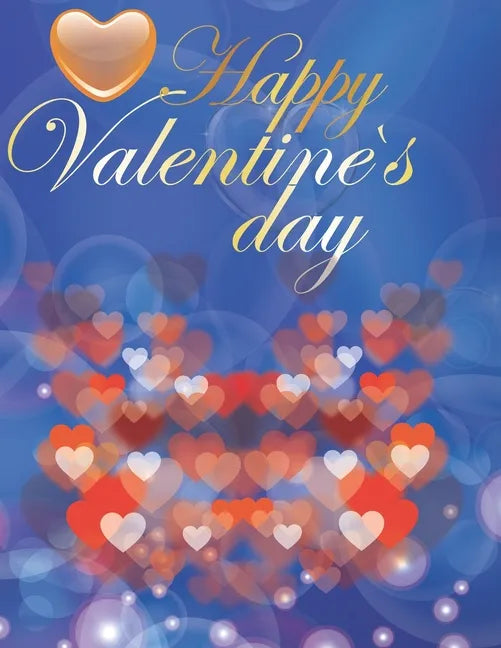 Happy Valentine's Day: Coloring Book for Adults A Fun Valentine's Day Coloring Book of Hearts - Paperback