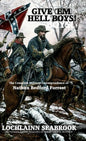 Give 'Em Hell Boys!: The Complete Military Correspondence of Nathan Bedford Forrest - Hardcover