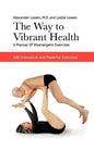 The Way to Vibrant Health: A Manual of Bioenergetic Exercises: 100 Innovative and Powerful Exercises - Paperback