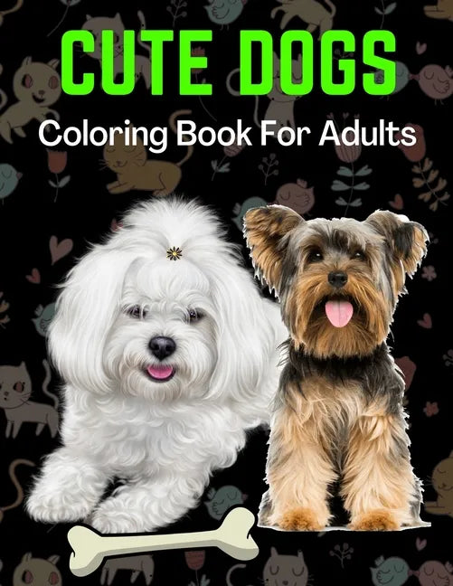Cute Dogs Coloring Book For Adults: An Adult Coloring Book for Dog Lovers - Paperback