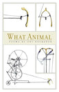 What Animal: Poems - Paperback