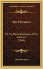 The Privateer: Or the Black Boatswain of the Atlantic (1846) - Hardcover