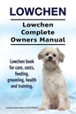 Lowchen. Lowchen Complete Owners Manual. Lowchen book for care, costs, feeding, grooming, health and training. - Paperback