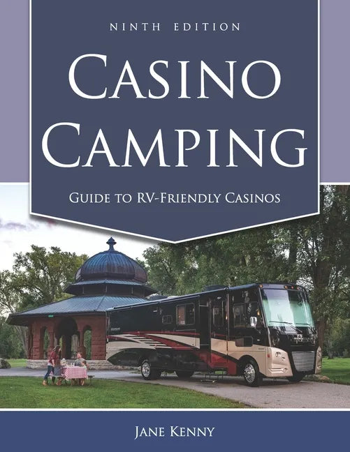 Casino Camping: Guide to RV-Friendly Casinos, 9th Edition - Paperback