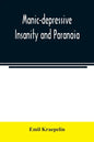 Manic-depressive insanity and paranoia - Paperback