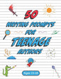 50 Writing Prompts for Teenage Authors: 50 Original Creative Writing Prompts for High School Students Ages 13-18 - Paperback
