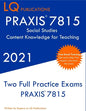 PRAXIS 7815 Social Studies Elementary Education Exam: Two Full Practice Exam - Free Online Tutoring - Updated Exam Questions - Paperback