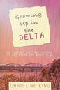 Growing Up in the Delta: The Choices You Have to Make to Get Where You Want to Go - Paperback