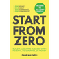 Start From Zero: Build A Lucrative Business With No Ideas, No Expertise, or Money - Paperback