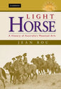 Light Horse: A History of Australia's Mounted Arm - Hardcover