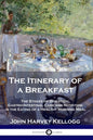The Itinerary of a Breakfast: The Stages of Digestion; Gastro-Intestinal Care and Nutrition in the Eating of a Healthy Morning Meal - Paperback