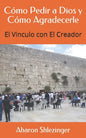 Cómo Pedir a Dios y Cómo Agradecerle: El Vinculo con El Creador - Paperback