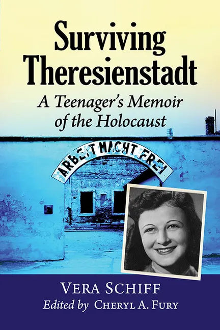 Surviving Theresienstadt: A Teenager's Memoir of the Holocaust - Paperback