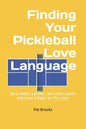 Finding Your Pickleball Love Language: Be a Better Partner, Win More Points and have a Blast on the Court - Paperback