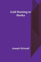 Gold Hunting in Alaska - Paperback
