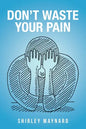 Don't Waste Your Pain - Paperback