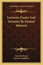 Lectures, Essays and Sermons by Samuel Johnson - Paperback