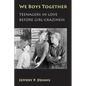 We Boys Together: Teenagers in Love Before Girl-Craziness - Paperback