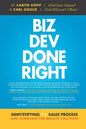 Biz Dev Done Right: Demystifying the Sales Process and Achieving the Results You Want - Hardcover