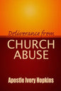 Deliverance From Church Abuse: Healing The Effects of Church Abuse In Dept Study - Paperback