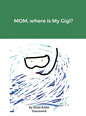 MOM, where is My Gigi? - Hardcover