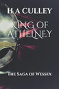 KING of ATHELNEY: The Saga of Wessex - Paperback