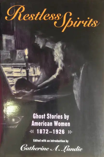 Restless Spirits: Ghost Stories by American Women, 1872-1926 - Paperback