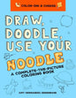 Draw, Doodle, Use Your Noodle: A Complete-The-Picture Coloring Book - Paperback