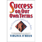 Success on Our Own Terms: Tales of Extraordinary, Ordinary Business Women - Hardcover