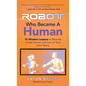 The Robot Who Became a Human: 10 Wisdom Lessons to Become a Free Human and Live on Your Own Terms - Hardcover