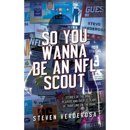So You Wanna Be An NFL Scout: Stories of the draft, players and over 30 years of traveling on the road - Hardcover