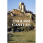 English Castles: A Guide by Counties - Paperback