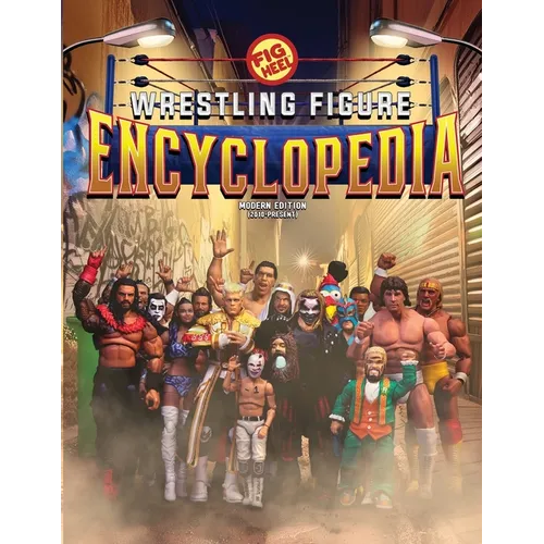 Fig Heel's 2024 Wrestling Figure Encyclopedia: Modern Edition (2010 - Present) - Paperback