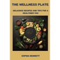 The Wellness Plate: Delicious Recipes and Tips for a Healthier You - Paperback