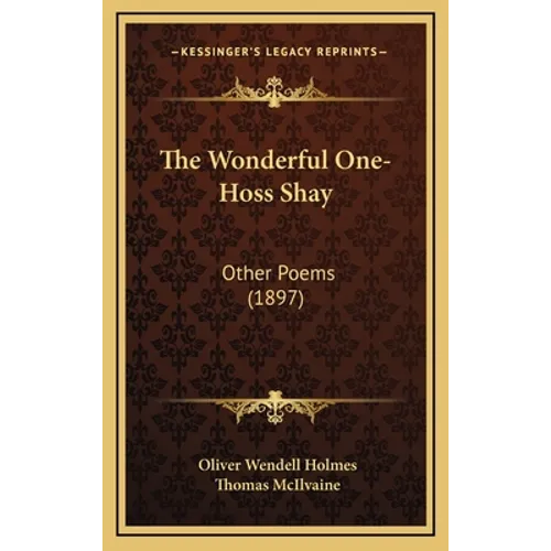 The Wonderful One-Hoss Shay: Other Poems (1897) - Hardcover