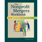 Nonprofit Mergers Workbook Part II: Unifying the Organization After a Merger - Paperback