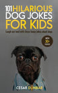 101 Hilarious Dog Jokes For Kids: Laugh Out Loud With These Funny Jokes About Dogs (WITH 30+ PICTURES)! - Hardcover
