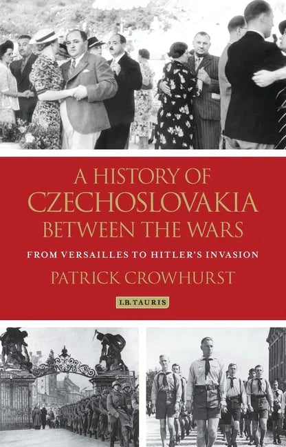 A History of Czechoslovakia Between the Wars: From Versailles to Hitler's Invasion - Paperback