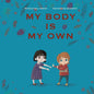 My Body Is My Own: Learning Consent, Respect, and Responsibility - Paperback