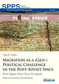 Migration as a (Geo-)Political Challenge in the Post-Soviet Space: Border Regimes, Policy Choices, Visa Agendas - Hardcover